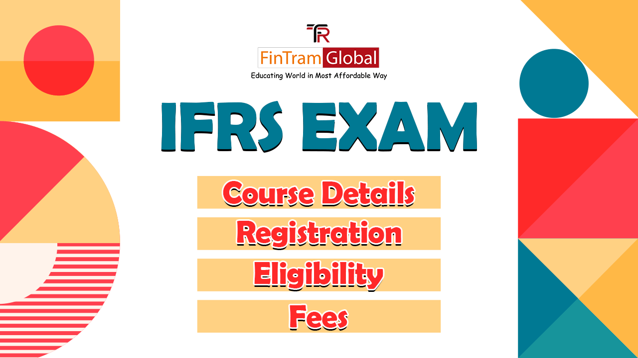 IFRS Exam: Course Details, Registration, Eligibility, and Fees